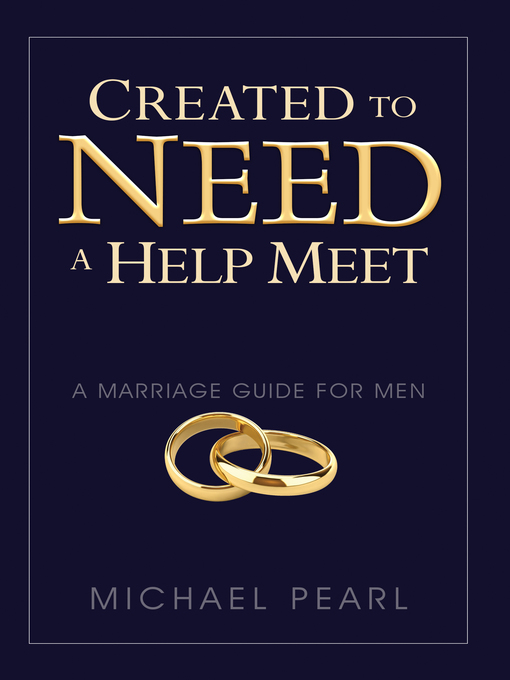 Title details for Created to Need a Help Meet by Michael Pearl - Available